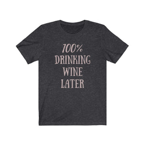Open image in slideshow, 100%  Drinking Wine Later Tee
